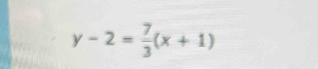 y-2= 7/3 (x+1)