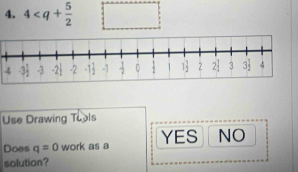 4
-4
Use Drawing Tools
YES NO
Does q=0 work as a
solution?