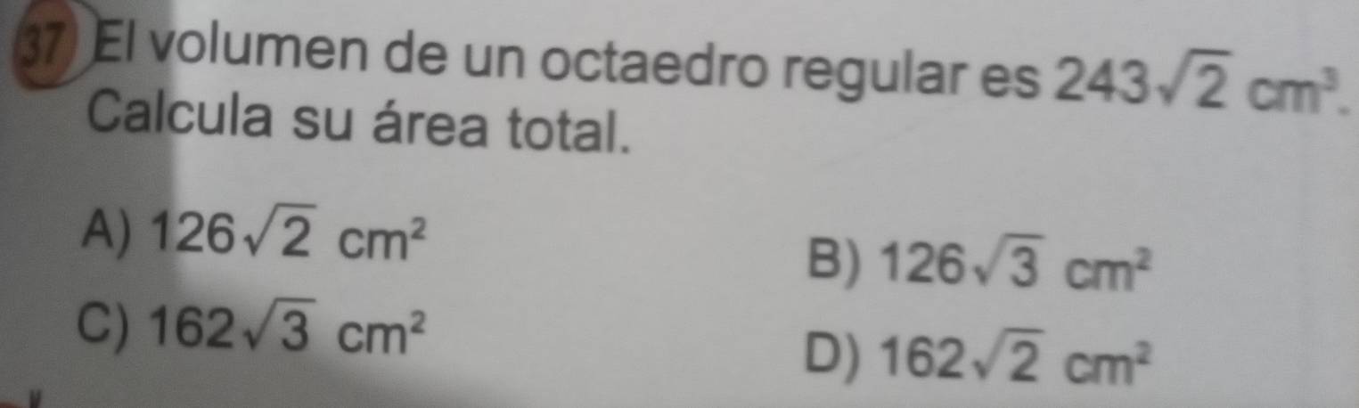 Resuelto:El volumen de un octaedro regular es 243sqrt(2)cm^3. Calcula ...