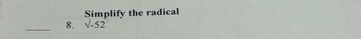 Simplify the radical 
_8. surd -52