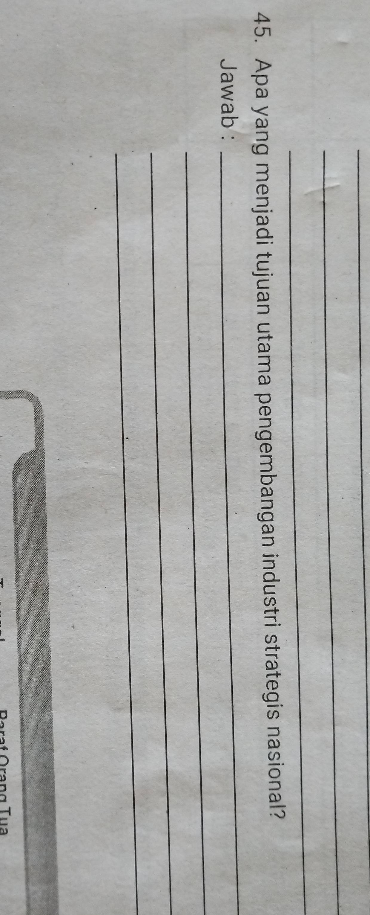 Apa yang menjadi tujuan utama pengembangan industri strategis nasional? 
Jawab : 
_ 
_ 
_ 
_ 
f Oranα Tua