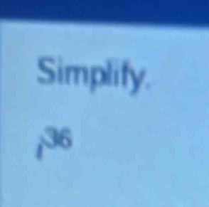 Simplify.
b