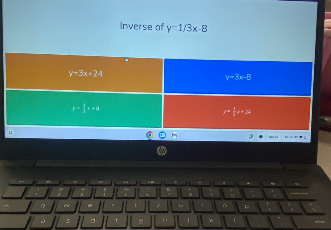 Inverse of y=1/3x-8
Sep 23 10:14 US
C
5 6
q w e t y u
C
s d f g h j k