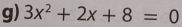 3x^2+2x+8=0