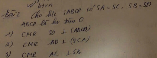 ve'birn 
-aiz Cho RLc SABCP CO'SA=SC, SB=SD
ABCO Rr Rr dam O 
A) CMR SO ) I (ABCD ) 
2) CMR BD L (SCA) 
3) CMR AC ISB