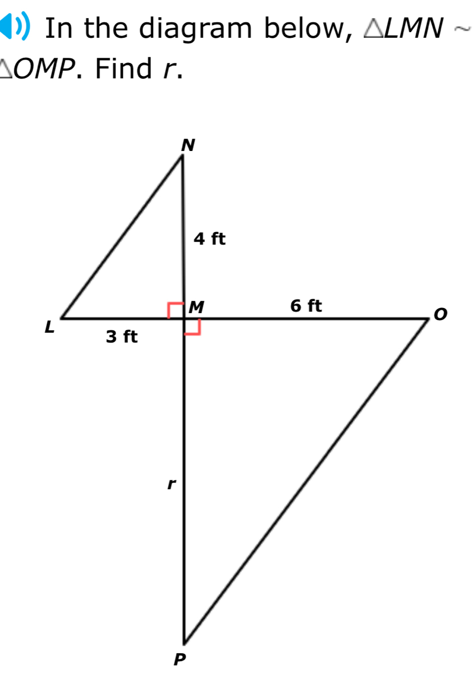 In the diagram below, △ LMNsim
△ OMP. Find r.