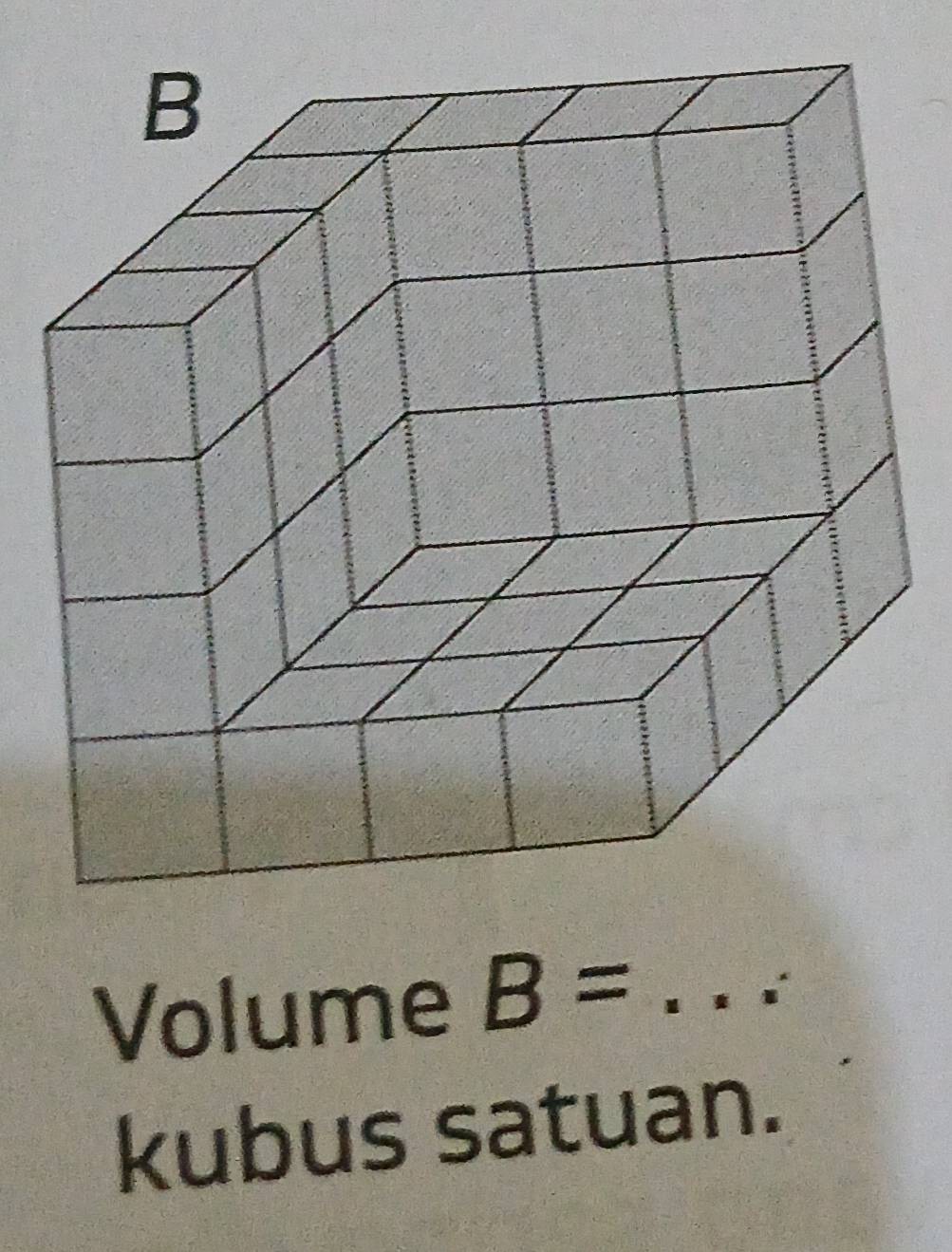 Volume B= _ 
kubus satuan.