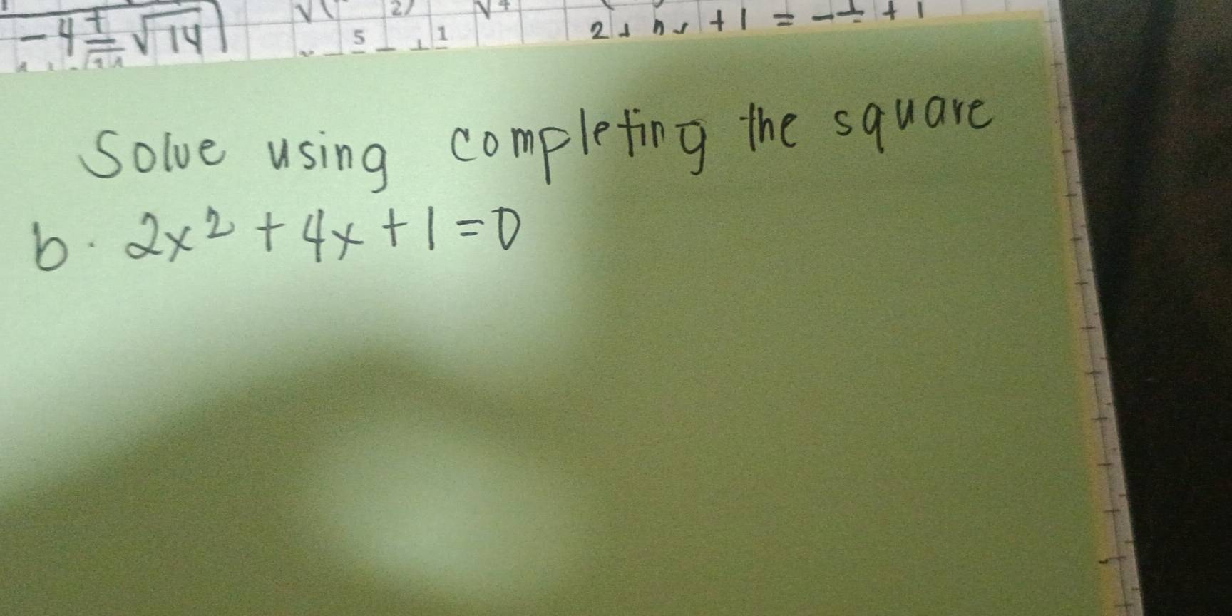 Solved: -4± sqrt(14) 5 1 2+nx+1=-frac 1+1 Solve using completing the ...