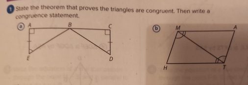 State the theorem that proves the triangles are congruent. Then write a 
congruence statement. 
ⓑ