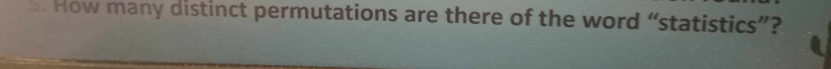 How many distinct permutations are there of the word “statistics”?