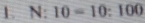 N:10=10:100