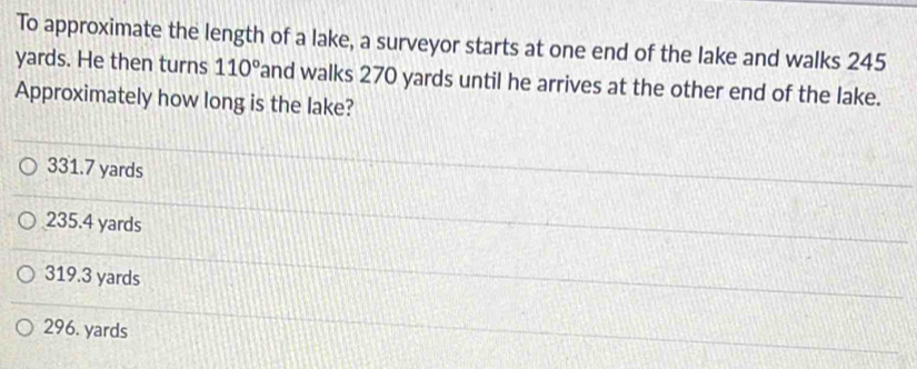 Solved: To approximate the length of a lake, a surveyor starts at one ...