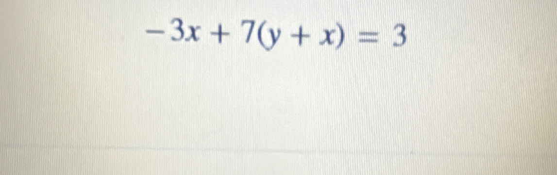 -3x+7(y+x)=3