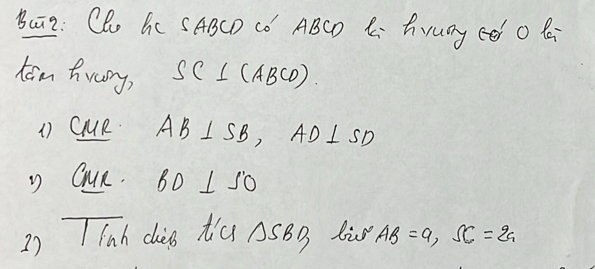 Baāq: Chu Sc SABCD CO ABCD C hruay o O l 
taim hrary, SCI (ABCD)
1 CMR. AB I SB, AD⊥ SD
y QuR. BO 1s 0 
2) TTinh chàs tC ASBB Ru AB=a, SC=2a