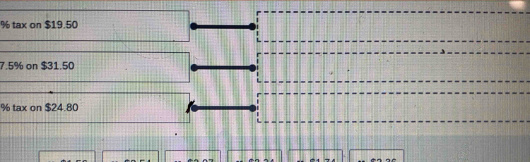 % tax on $19.50
7.5% on $31.50
% tax on $24.80