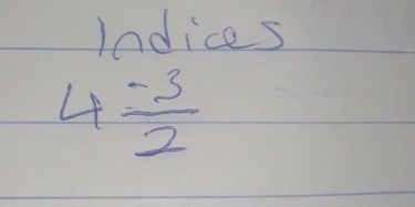 Indices
4 (-3)/2 