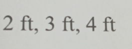 2 ft, 3 ft, 4 ft