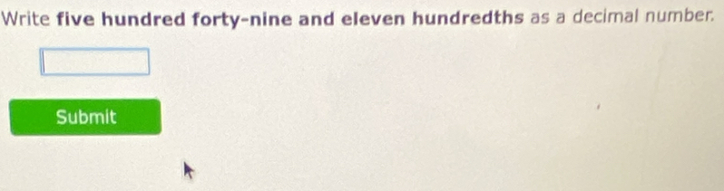 Write five hundred forty-nine and eleven hundredths as a decimal number. 
Submit