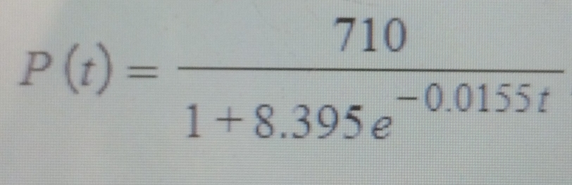 P(t)= 710/1+8.395e^(-0.0155t) 