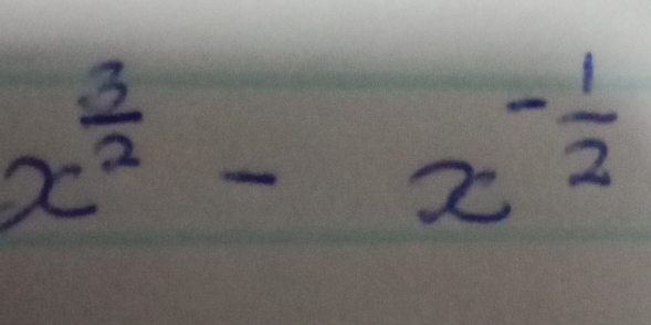 x^(frac 3)2-x^(-frac 1)2