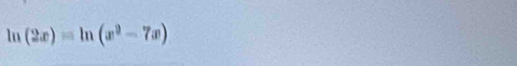 ln (2x)=ln (x^2-7x)
