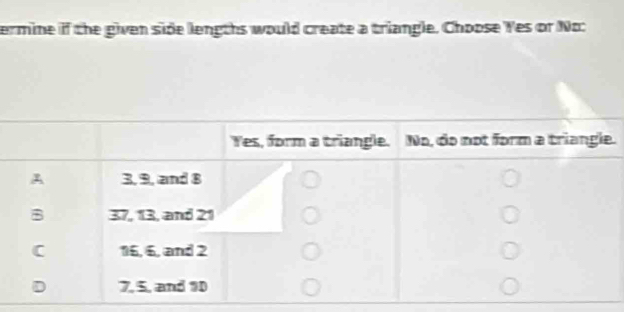 ermine if the given side lengths would create a triangle. Choose Yes or No: 
.