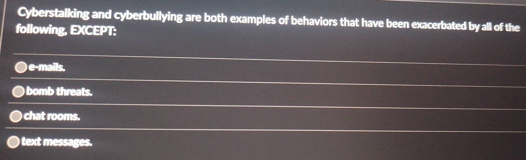 Solved: Cyberstalking and cyberbullying are both examples of behaviors ...