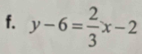 y-6= 2/3 x-2