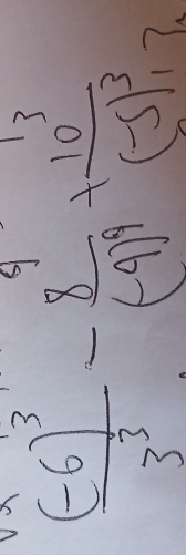 frac (-6)^33^3-frac 8^9(-9)^4+frac 10^3(-5)^3_1