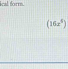 ical form.
(16x^6)