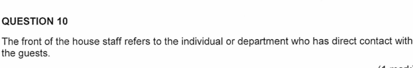 The front of the house staff refers to the individual or department who has direct contact with 
the guests.