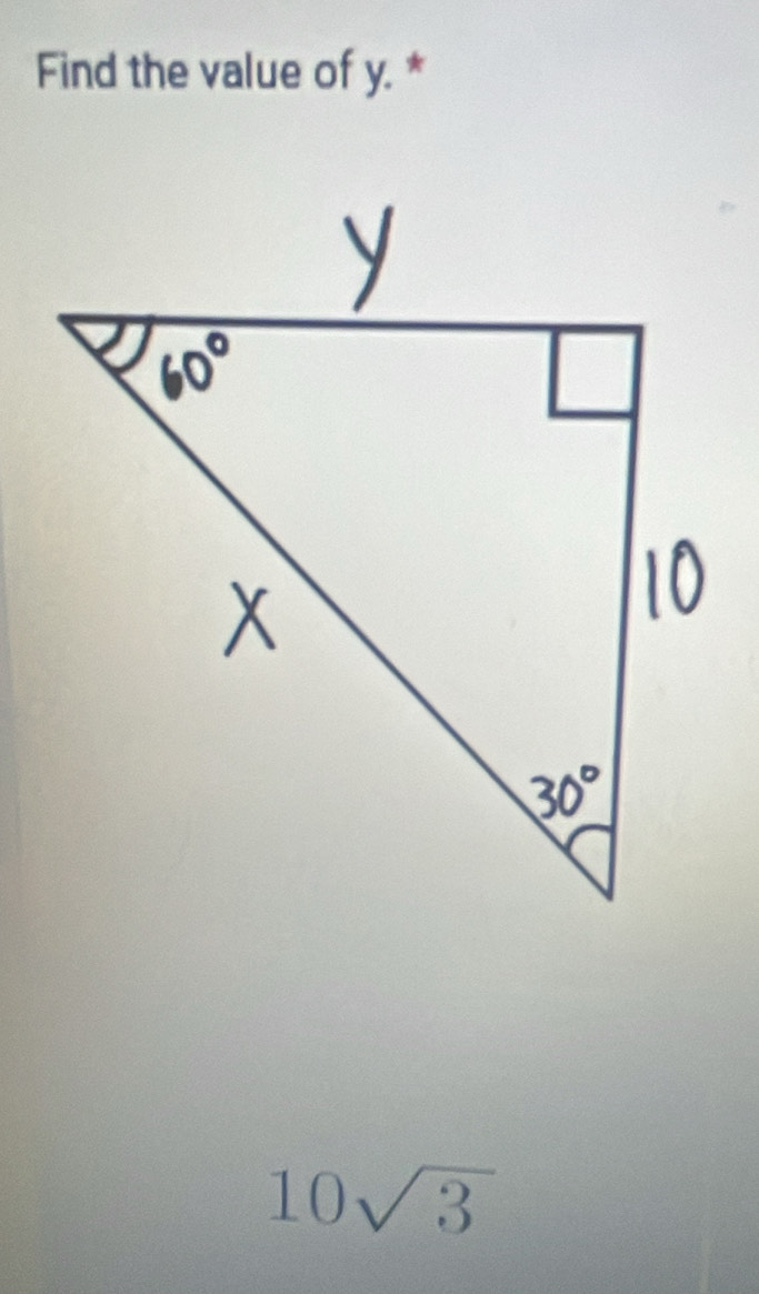 Find the value of y. *
10sqrt(3)