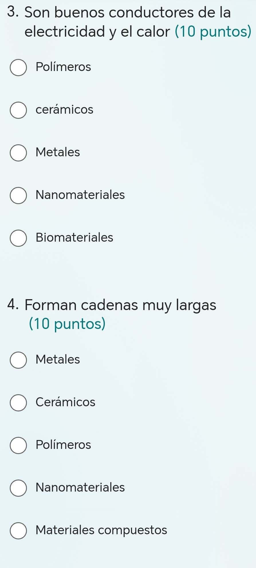 Son buenos conductores de la
electricidad y el calor (10 puntos)
Polímeros
cerámicos
Metales
Nanomateriales
Biomateriales
4. Forman cadenas muy largas
(10 puntos)
Metales
Cerámicos
Polímeros
Nanomateriales
Materiales compuestos