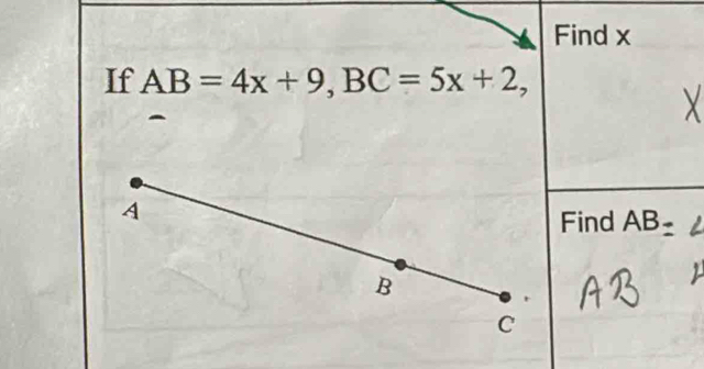 Find x
If AB=4x+9, BC=5x+2, 
Find AB