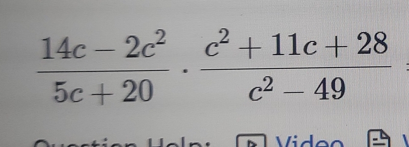  (14c-2c^2)/5c+20 ·  (c^2+11c+28)/c^2-49 