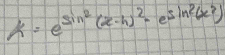 h=e^(sin ^2)(x-h)^2-e^(sin ^2)(x^2)