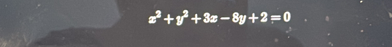 x^2+y^2+3x-8y+2=0