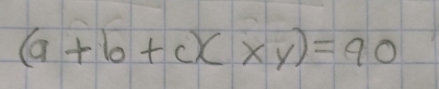 (9+b+c)(xy)=90