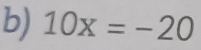 10x=-20