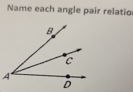 Name each angle pair relatio