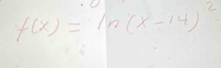 f(x)=ln (x-14)^2