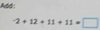 Addr
-2+12+11+11=□