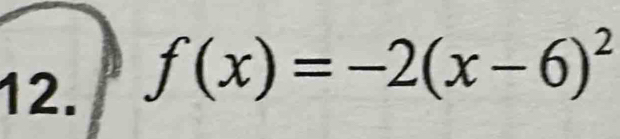 f(x)=-2(x-6)^2