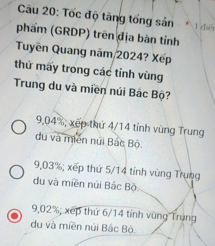 Tốc độ tăng tổng sản * 1 điển
phẩm (GRDP) trên địa bàn tỉnh
Tuyên Quang năm 2024? Xếp
thứ mấy trong các tỉnh vùng
Trung du và miền núi Bắc Bộ?
9,04%, xếp thứ 4/14 tỉnh vùng Trung
du và miền núi Bắc Bộ.
9,03%; xếp thứ 5/14 tỉnh vùng Trung
du và miền núi Bắc Bộ.
9,02%; xếp thứ 6/14 tỉnh vùng Trung
du và miền núi Bắc Bộ.