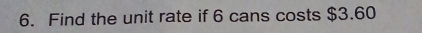 Find the unit rate if 6 cans costs $3.60