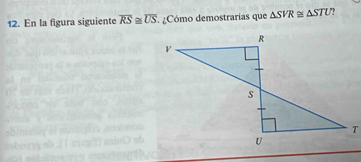 En la figura siguiente overline RS≌ overline US * Cómo demostrarías que △ SVR≌ △ STU ?