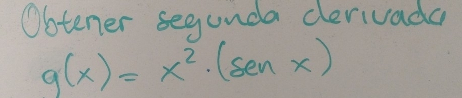 Obtener segunda derivada
g(x)=x^2· (senx)