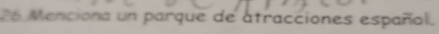 Menciona un parque de atracciones español.