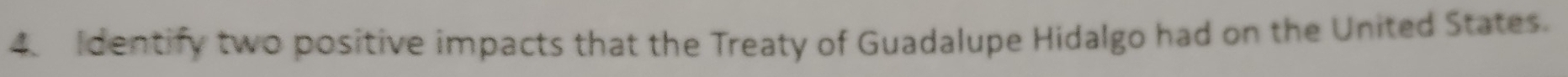 Identify two positive impacts that the Treaty of Guadalupe Hidalgo had on the United States.