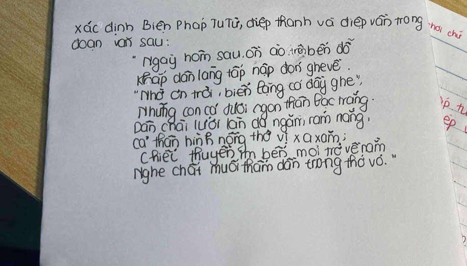 xác dinh Bién Phap TuTú, diep thanh vá diép ván trong ·hài chú 
doan van sau: 
"rgay hon sau. On aò. trèibēn do 
Kap dánlang tāp náp don ghevè. 
"Who on trai, bien eoing có day ghe" 
Whyng con co dudi rgon thān Bac màng. 
p n 
Dan chāi luòi lan dà ngǎm ram nong? 
ep 
ca thān hinBnong the ví xQxain; 
Chieǐ thuyénm ben moì tevènam 
nighe chat muói tham dán trong thà vó. "